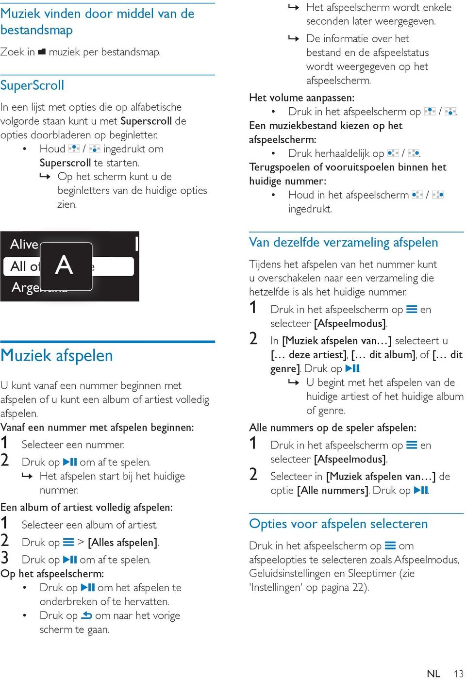 » Op het scherm kunt u de beginletters van de huidige opties zien.