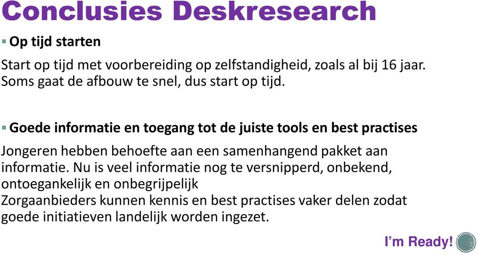 Goede informatie en toegang tot de juiste tools en best practises Jongeren hebben behoefte aan een samenhangend pakket aan