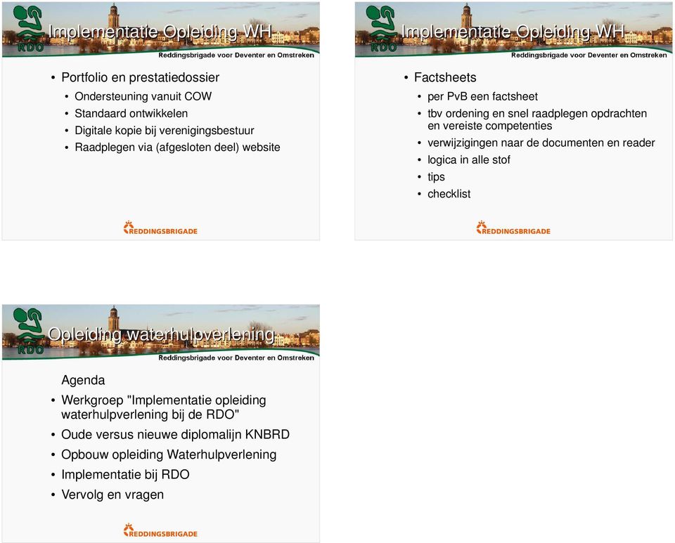 verwijzigingen naar de documenten en reader logica in alle stof tips checklist Opleiding waterhulpverlening Agenda Werkgroep