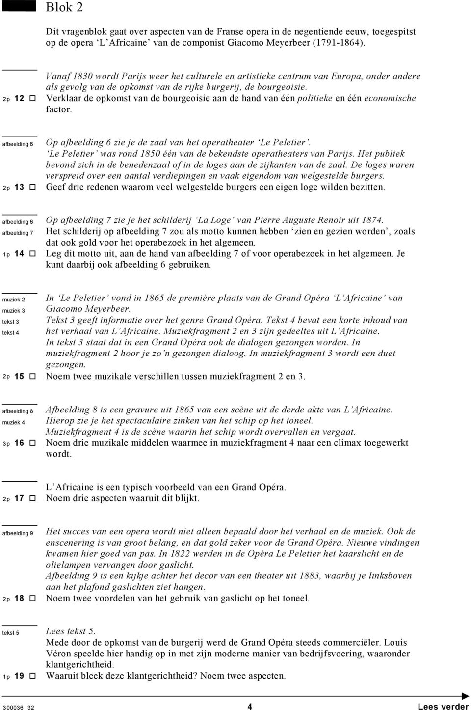 Verklaar de opkomst van de bourgeoisie aan de hand van één politieke en één economische factor. afbeelding 6 2p 13 Op afbeelding 6 zie je de zaal van het operatheater Le Peletier.