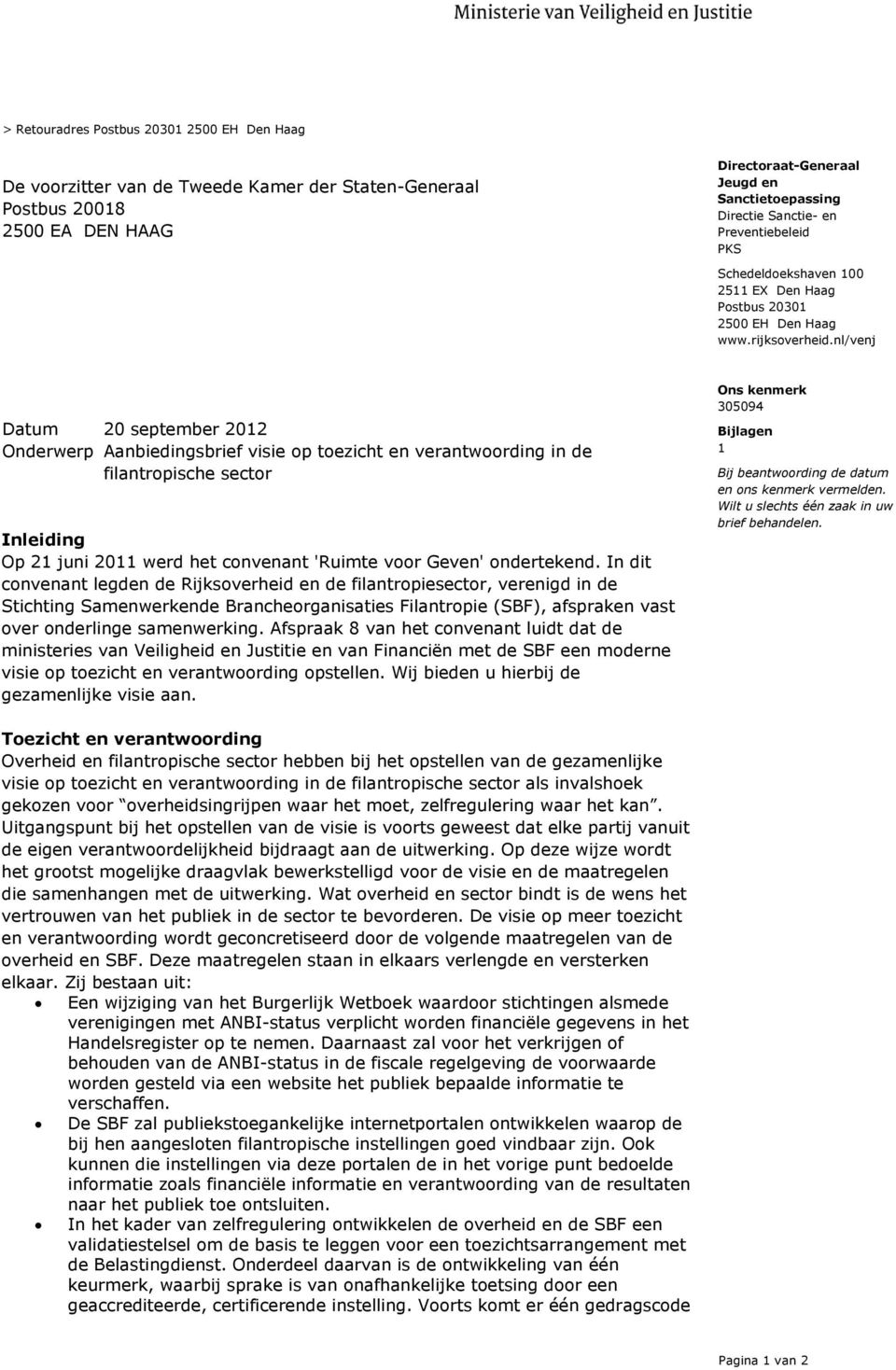 nl/venj Datum 20 september 2012 Onderwerp Aanbiedingsbrief visie op toezicht en verantwoording in de filantropische sector Inleiding Op 21 juni 2011 werd het convenant 'Ruimte voor Geven' ondertekend.