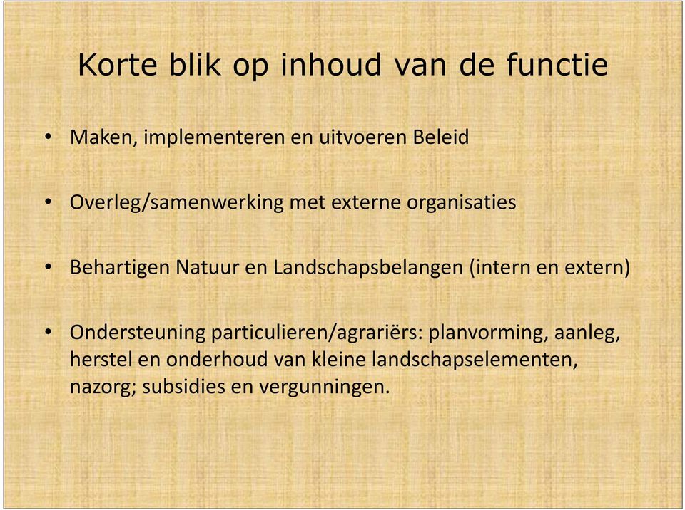 Landschapsbelangen (intern en extern) Ondersteuning particulieren/agrariërs: