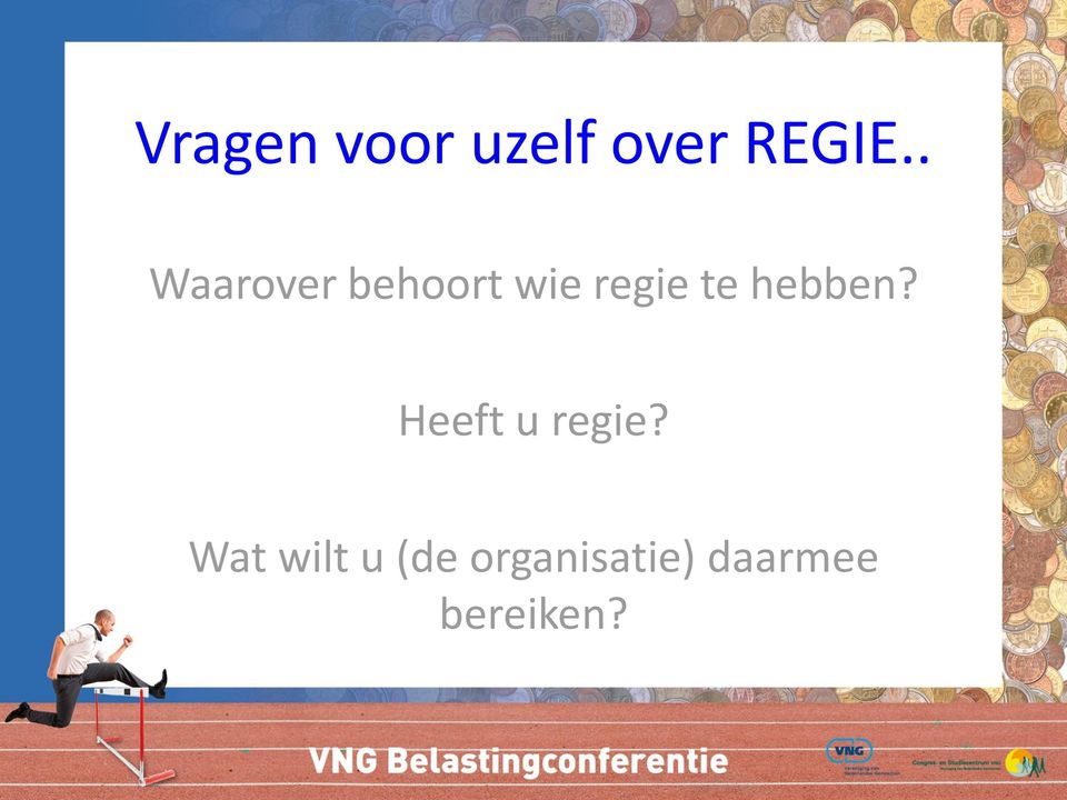 hebben? Heeft u regie?