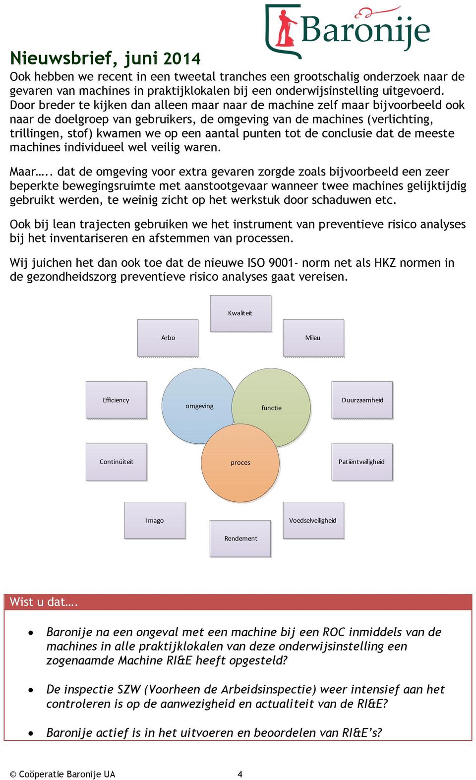 punten tot de conclusie dat de meeste machines individueel wel veilig waren. Maar.