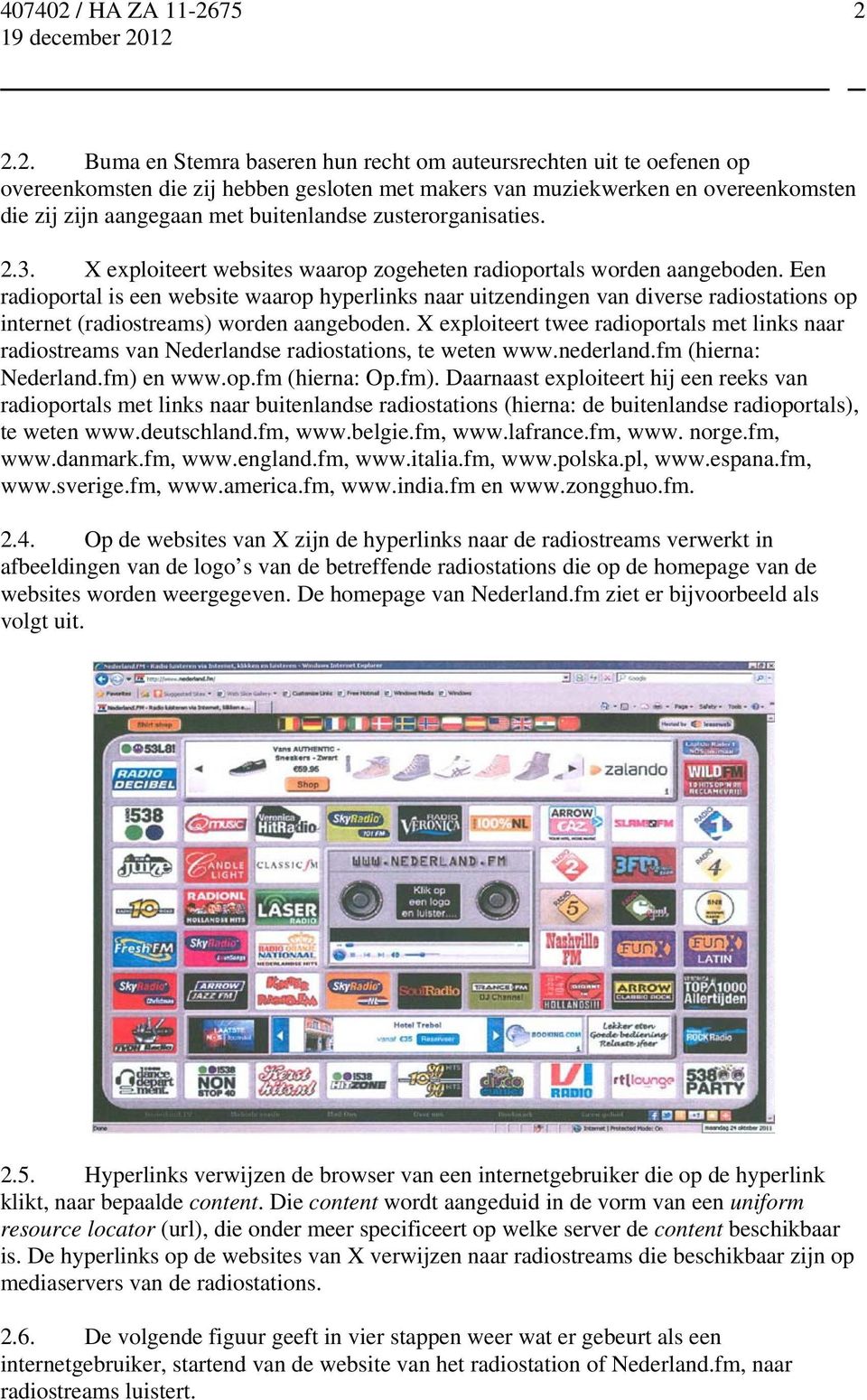 Een radioportal is een website waarop hyperlinks naar uitzendingen van diverse radiostations op internet (radiostreams) worden aangeboden.