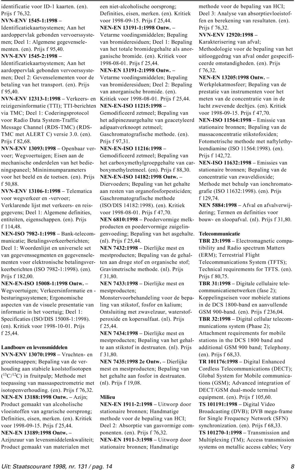 NVN-ENV 12313-1:1998 Verkeers- en reizigersinformatie (TTI); TTI-berichten via TMC; Deel 1: Coderingsprotocol voor Radio Data System-Traffic Message Channel (RDS-TMC) (RDS- TMC met ALERT C) versie 3.