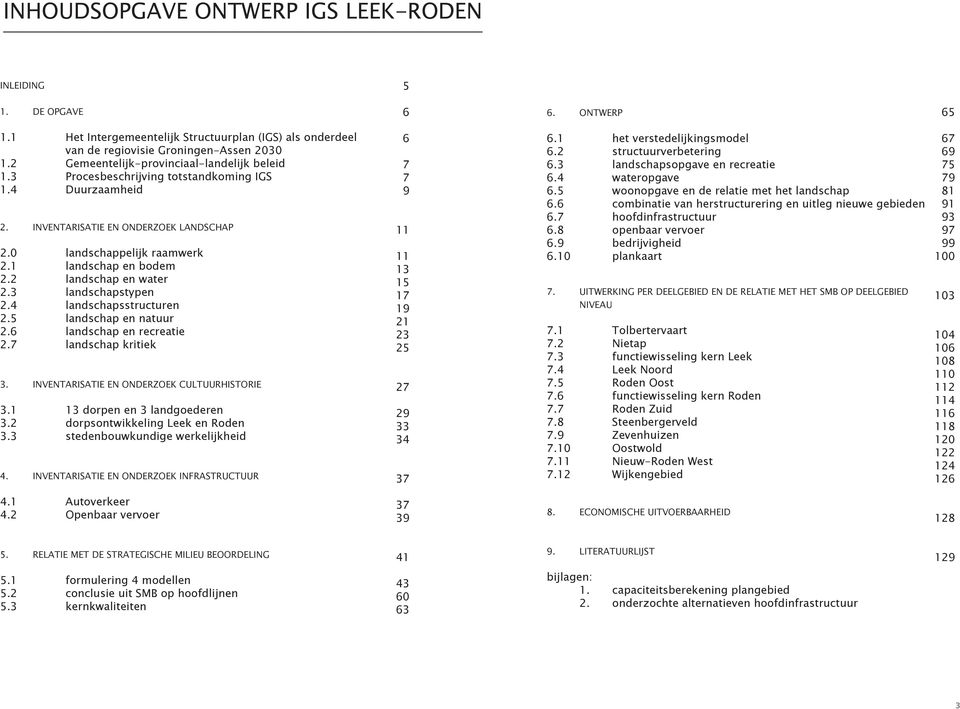 2 landschap en water 2.3 landschapstypen 2.4 landschapsstructuren 2.5 landschap en natuur 2.6 landschap en recreatie 2.7 landschap kritiek 3. INVENTARISATIE EN ONDERZOEK CULTUURHISTORIE 3.