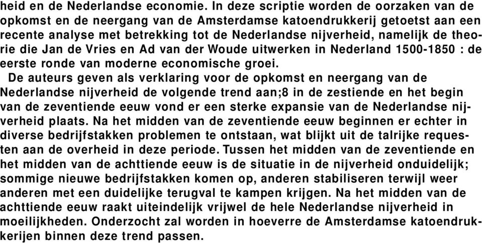 theorie die Jan de Vries en Ad van der Woude uitwerken in Nederland 1500-1850 : d e e e rste ronde van moderne economische gro e i.