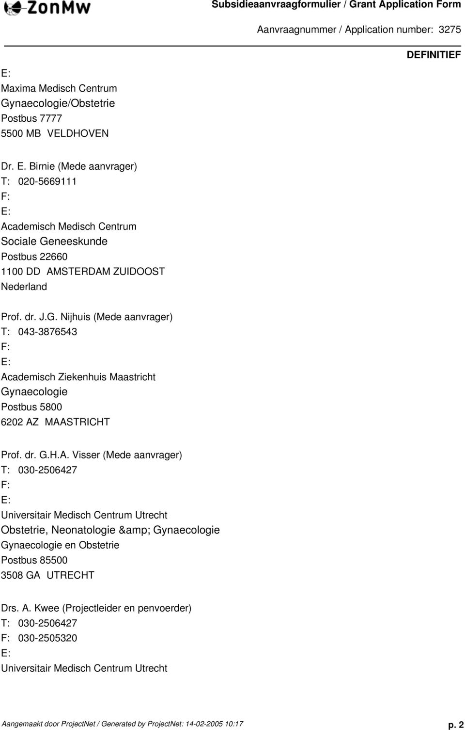 Birnie (Mede aanvrager) T: 020-5669111 F: E: Academisch Medisch Centrum Sociale Ge