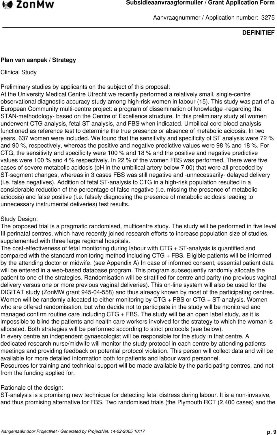 This study was part of a European Community multi-centre project: a program of dissemination of knowledge -regarding the STAN-methodology- based on the Centre of Excellence structure.