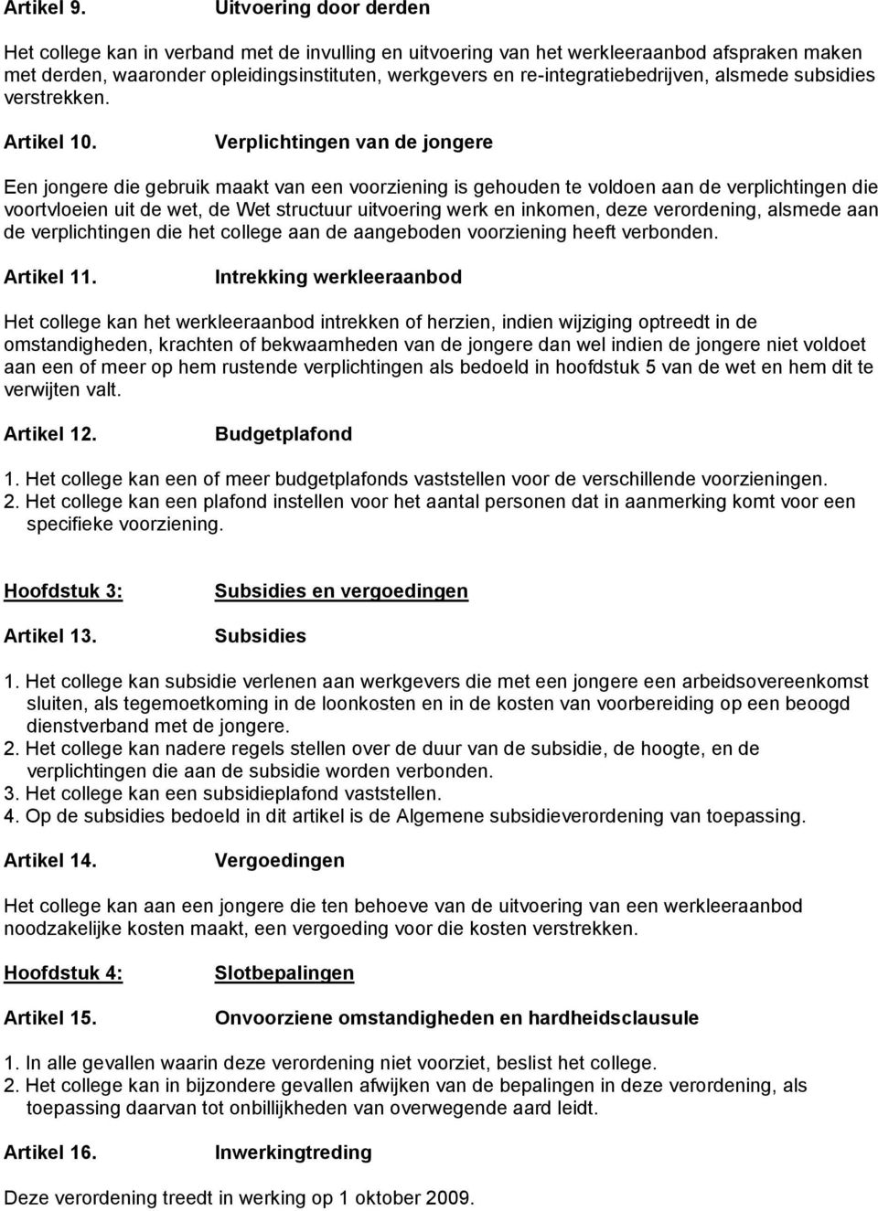 re-integratiebedrijven, alsmede subsidies verstrekken. Artikel 10.