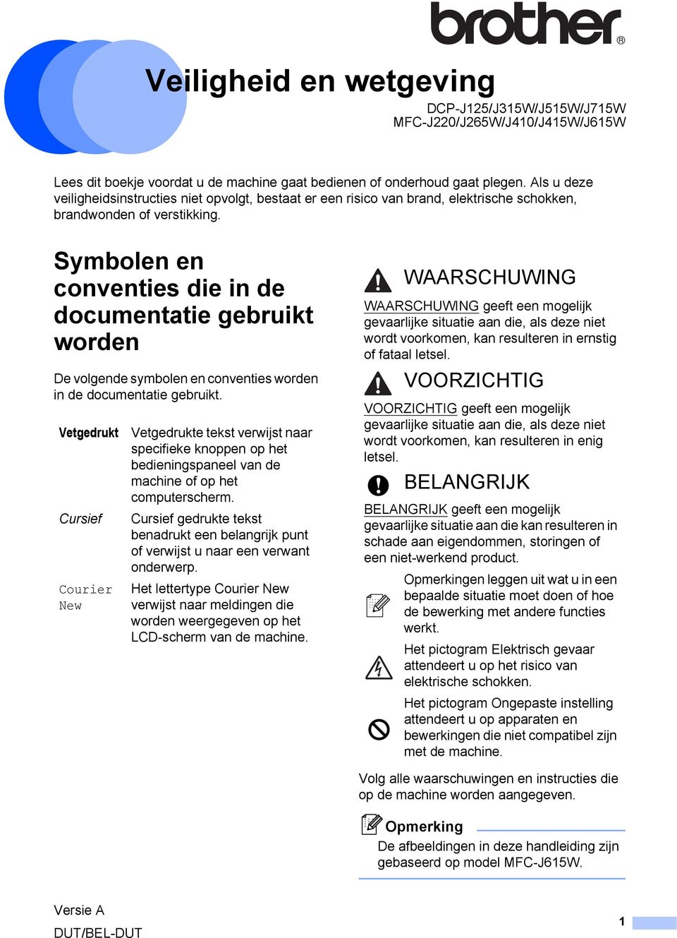 Symbolen en conventies die in de documentatie gebruikt worden 1 De volgende symbolen en conventies worden in de documentatie gebruikt.