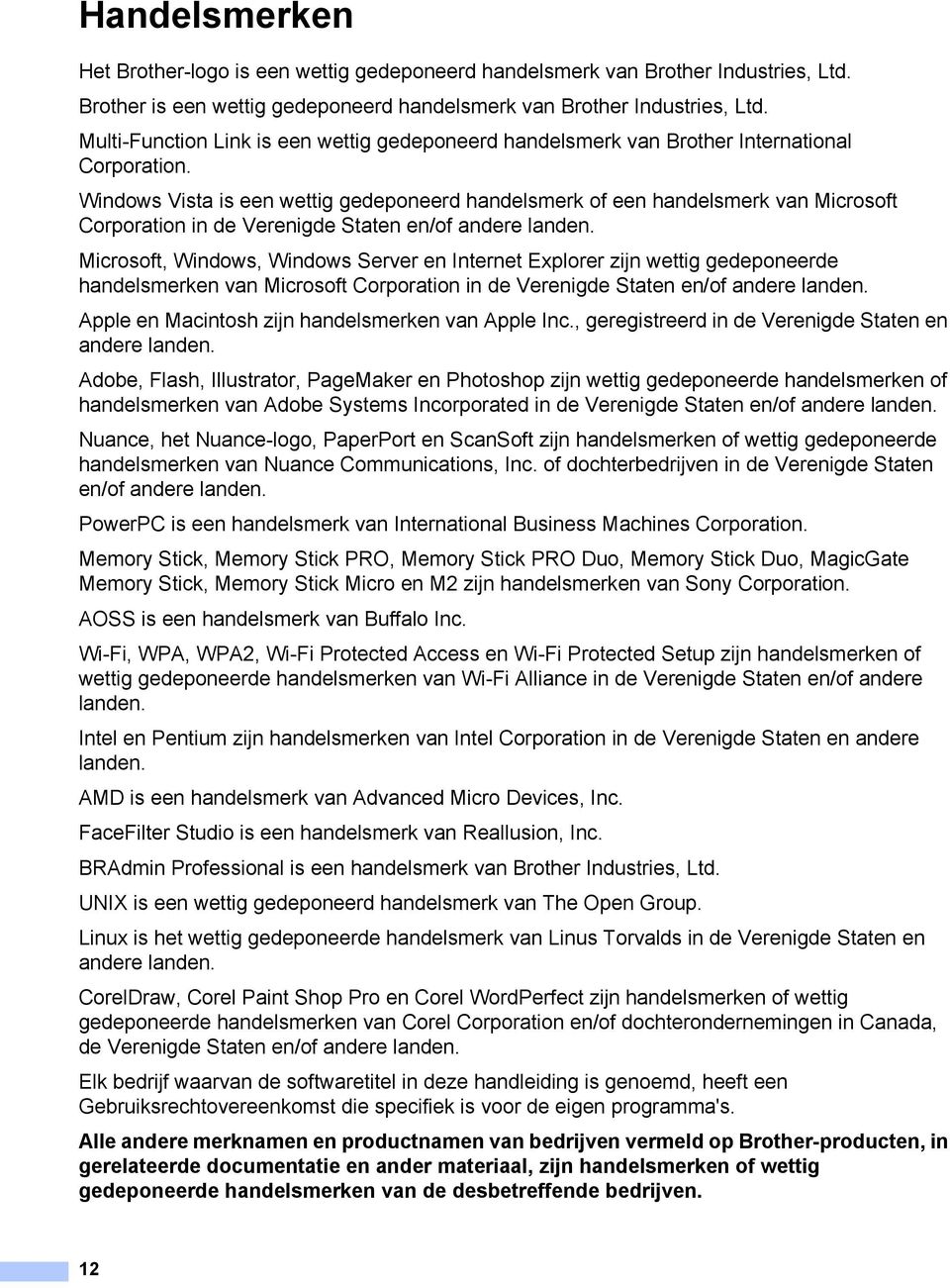 Windows Vista is een wettig gedeponeerd handelsmerk of een handelsmerk van Microsoft Corporation in de Verenigde Staten en/of andere landen.