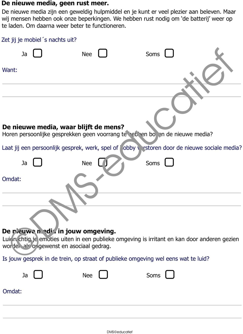 Horen persoonlijke gesprekken geen voorrang te hebben boven de nieuwe media? Laat jij een persoonlijk gesprek, werk, spel of hobby verstoren door de nieuwe sociale media?