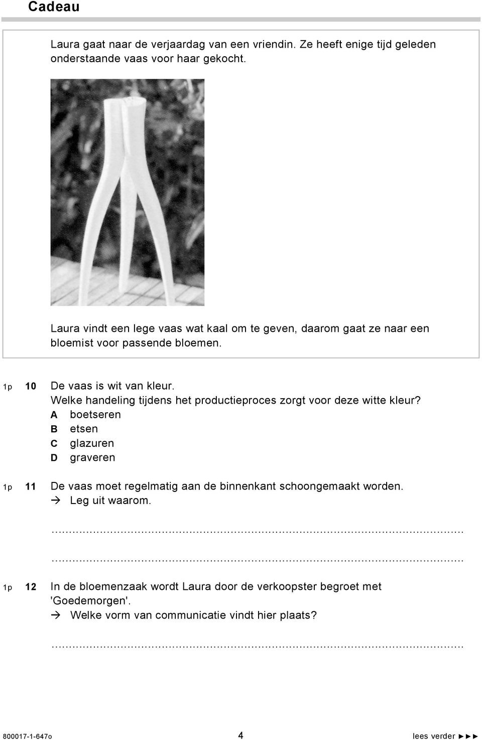 Welke handeling tijdens het productieproces zorgt voor deze witte kleur?