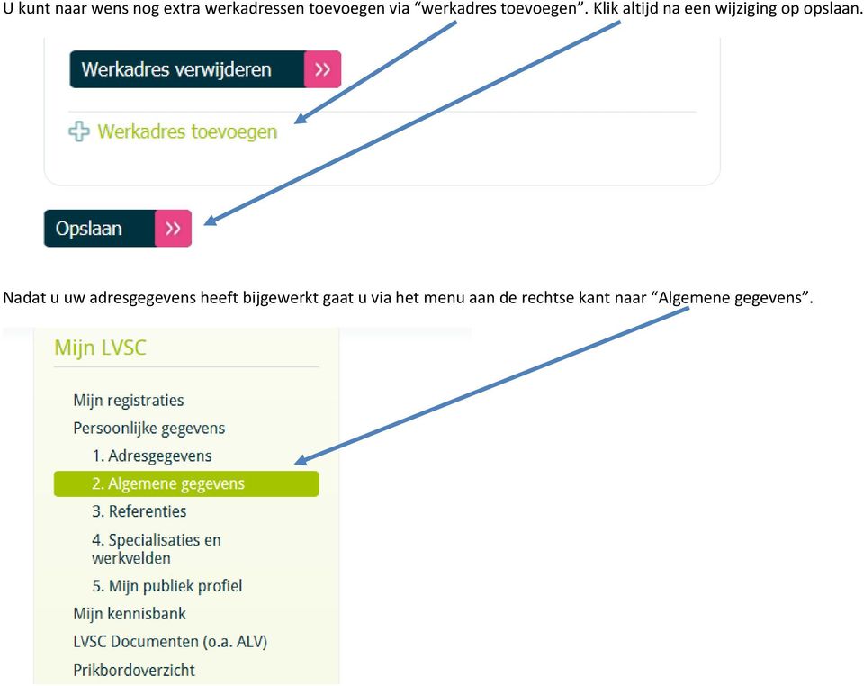 Klik altijd na een wijziging op opslaan.