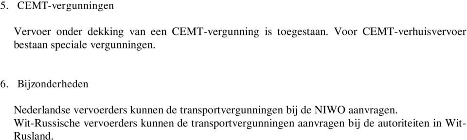 Bijzonderheden Nederlandse vervoerders kunnen de transportvergunningen bij de NIWO