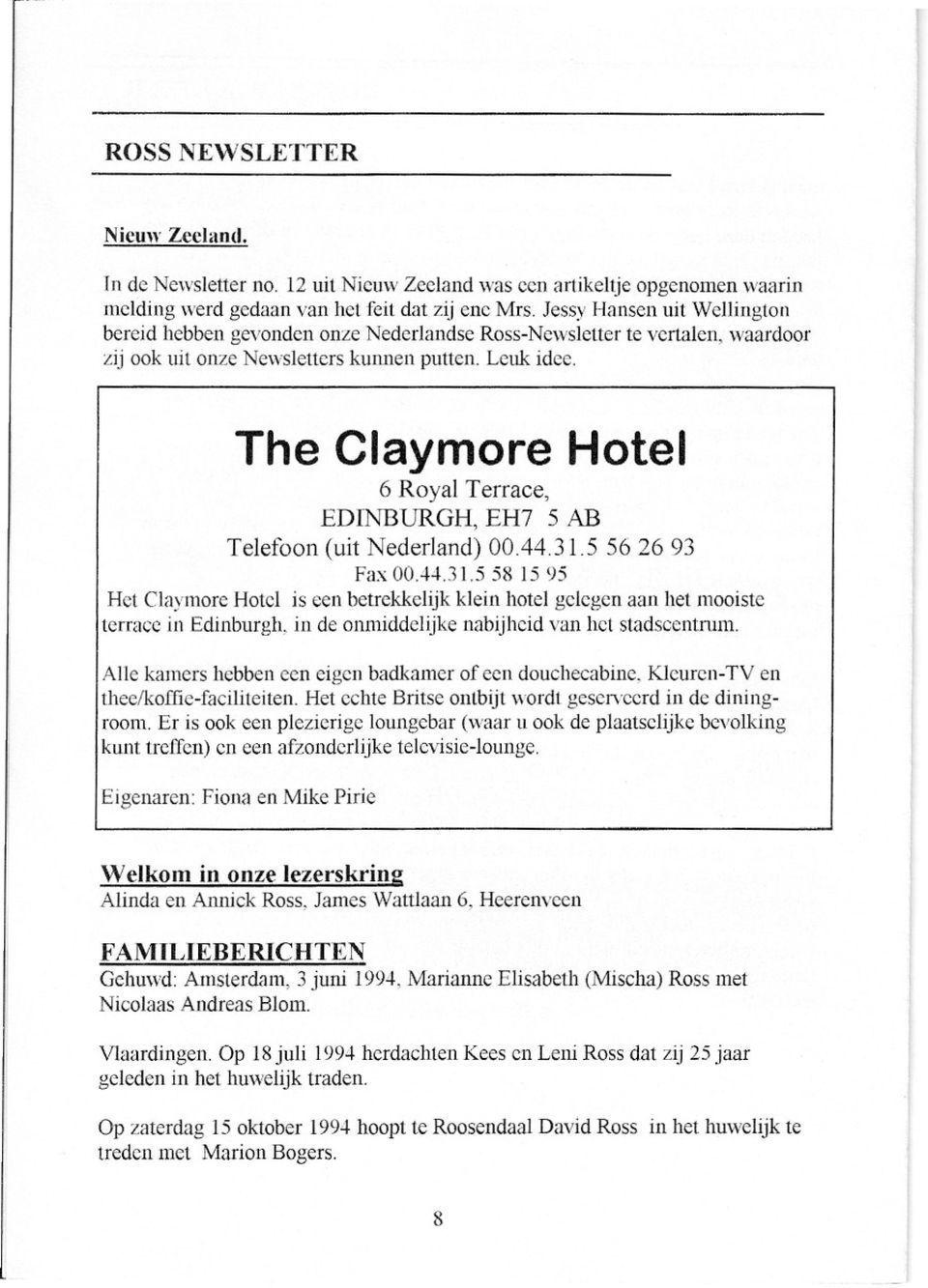 The Claymore Hotel 6 Royal Terrace, EDINBURGH, EH7 5 AB Telefoon (uit Nederland) 00.44.31.