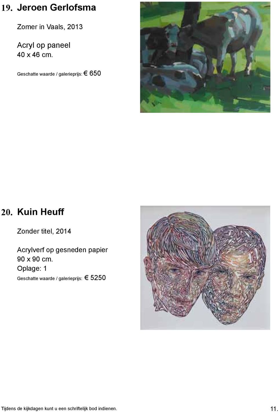 Kuin Heuff Zonder titel, 2014 Acrylverf op gesneden papier 90 x 90 cm.