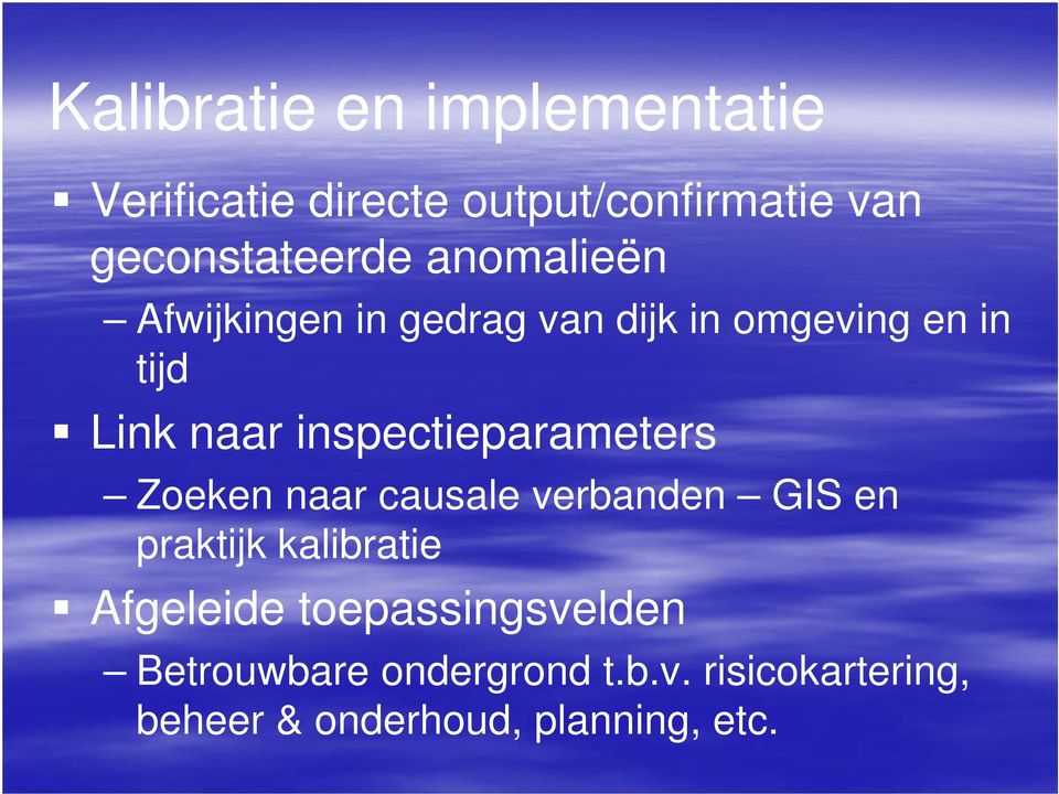 inspectieparameters Zoeken naar causale verbanden GIS en praktijk kalibratie Afgeleide