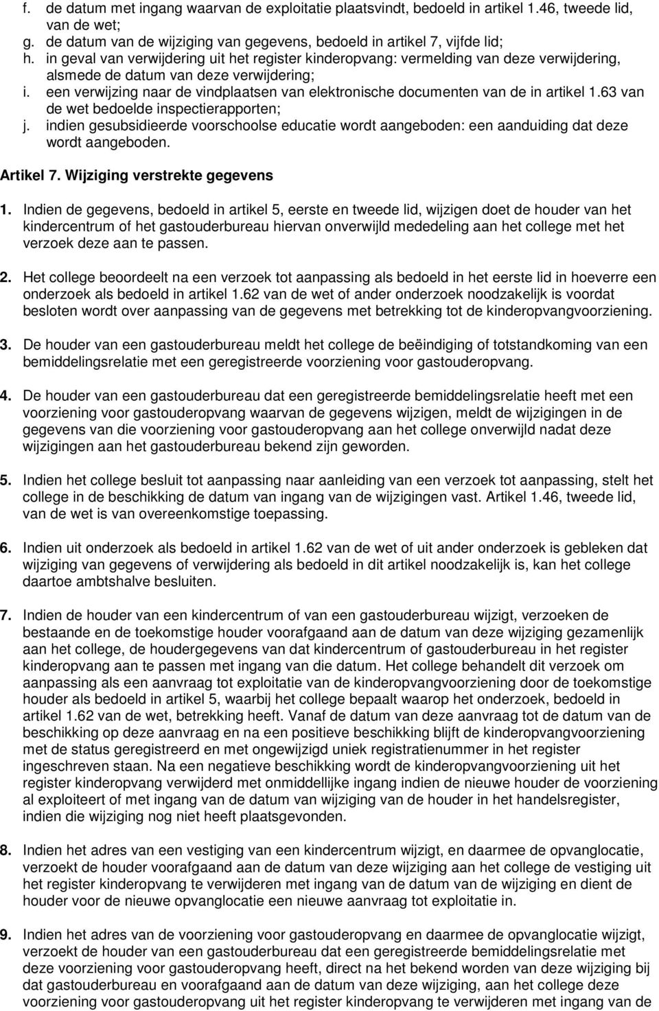 een verwijzing naar de vindplaatsen van elektronische documenten van de in artikel 1.63 van de wet bedoelde inspectierapporten; j.