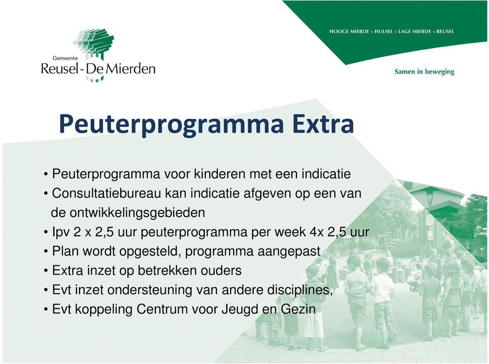 per week 4x 2,5 uur Plan wordt opgesteld, programma aangepast Extra inzet op betrekken