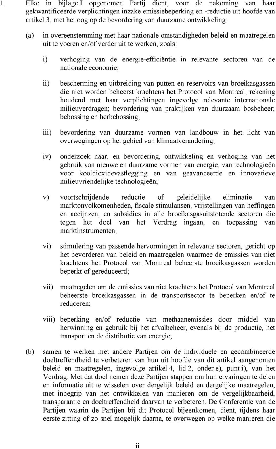 relevante sectoren van de nationale economie; ii) iii) iv) bescherming en uitbreiding van putten en reservoirs van broeikasgassen die niet worden beheerst krachtens het Protocol van Montreal,