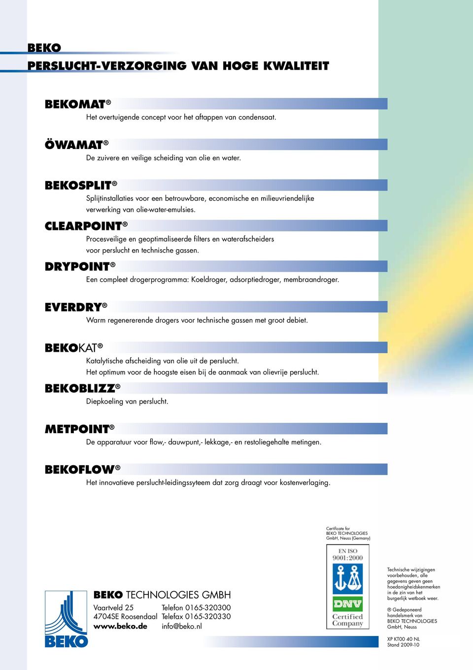 Procesveilige en geoptimaliseerde filters en waterafscheiders voor perslucht en technische gassen. Een compleet drogerprogramma: Koeldroger, adsorptiedroger, membraandroger.