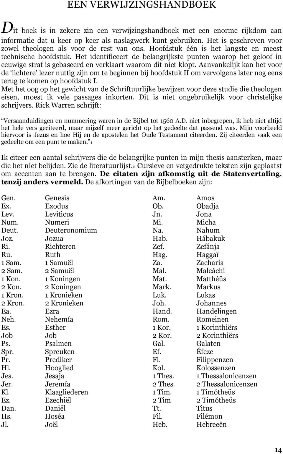 Het identificeert de belangrijkste punten waarop het geloof in eeuwige straf is gebaseerd en verklaart waarom dit niet klopt.