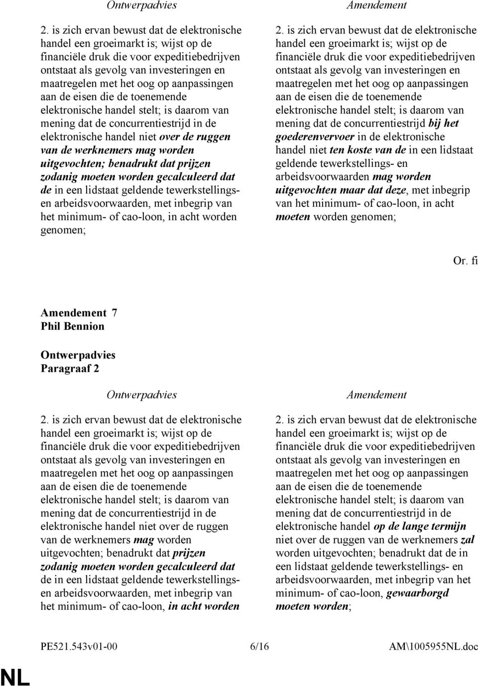 uitgevochten; benadrukt dat prijzen zodanig moeten worden gecalculeerd dat de in een lidstaat geldende tewerkstellingsen arbeidsvoorwaarden, met inbegrip van het minimum- of cao-loon, in acht worden