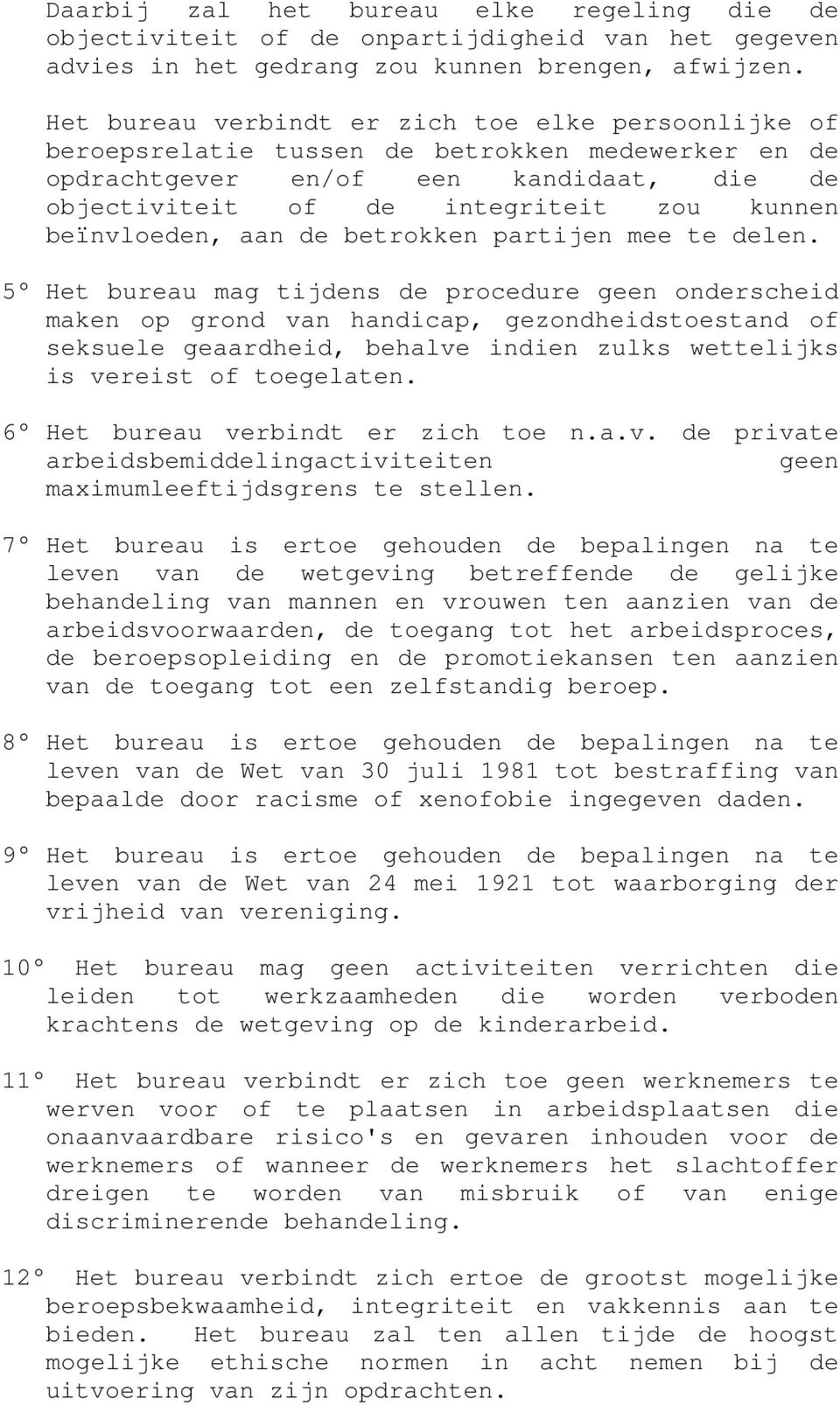 beïnvloeden, aan de betrokken partijen mee te delen.