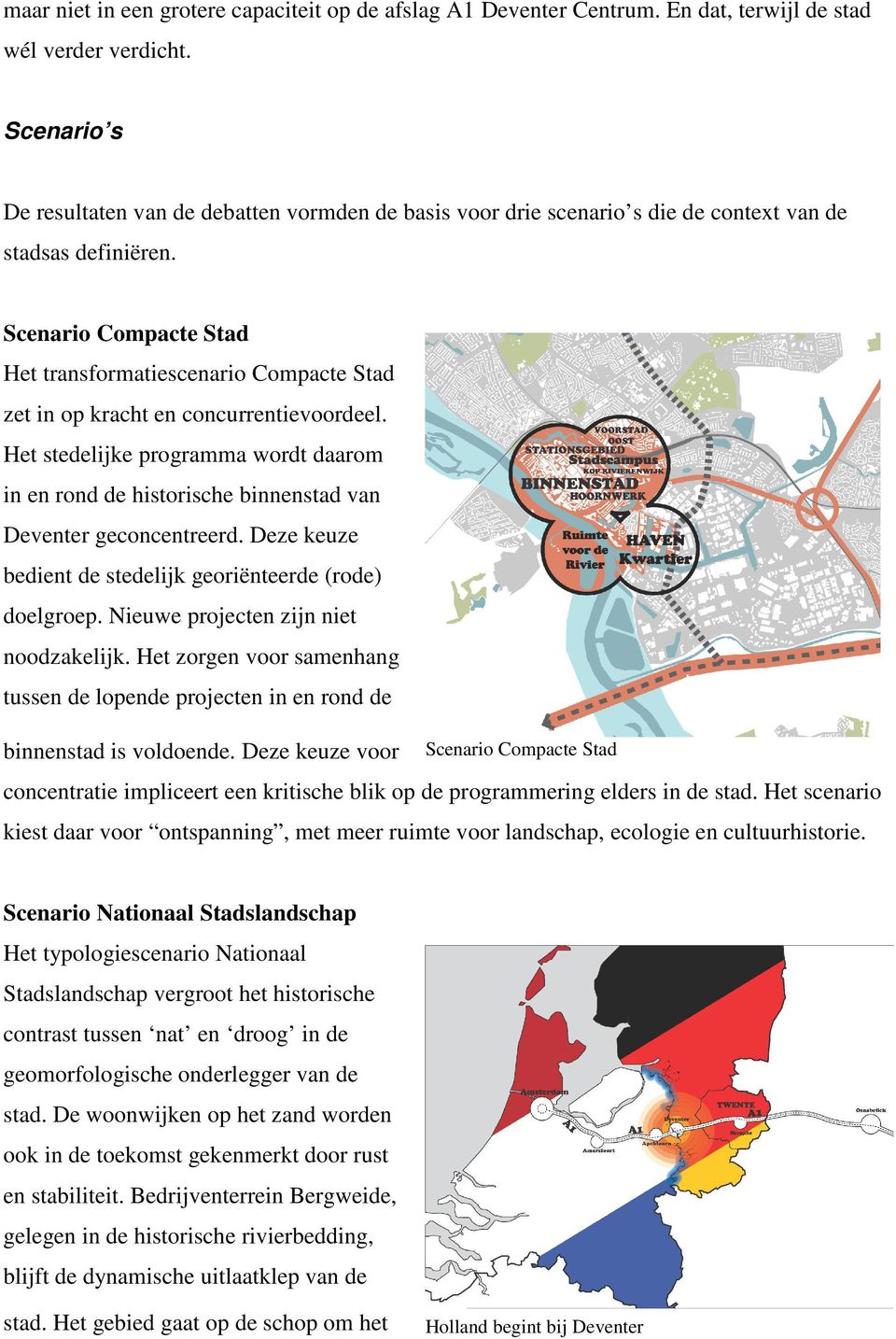 Scenario Compacte Stad Het transformatiescenario Compacte Stad zet in op kracht en concurrentievoordeel.