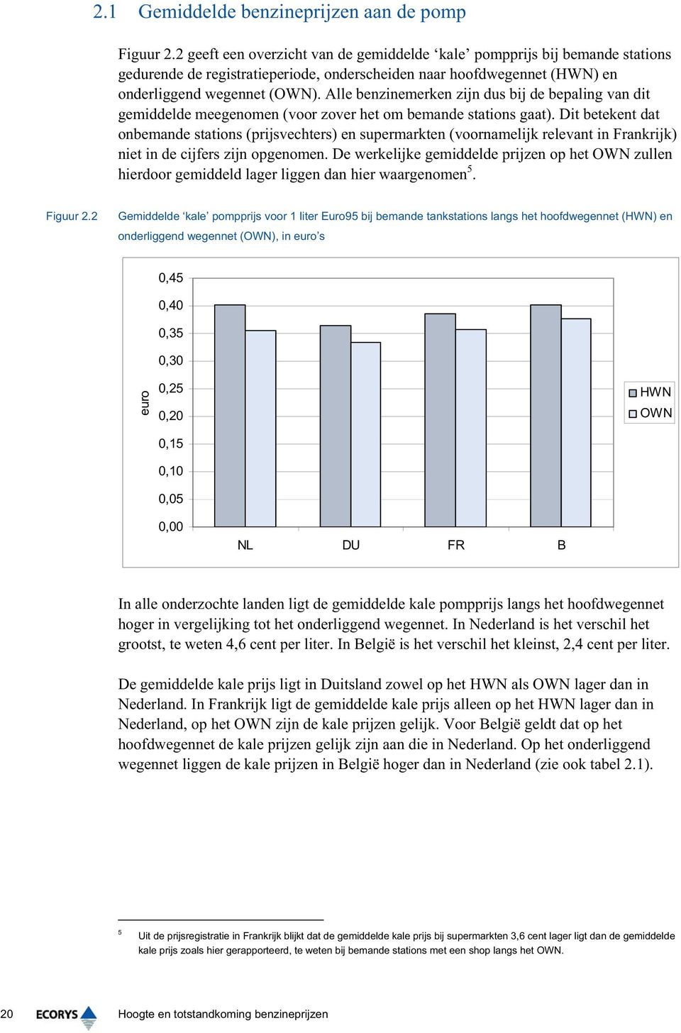 Alle benzinemerken zijn dus bij de bepaling van dit gemiddelde meegenomen (voor zover het om bemande stations gaat).