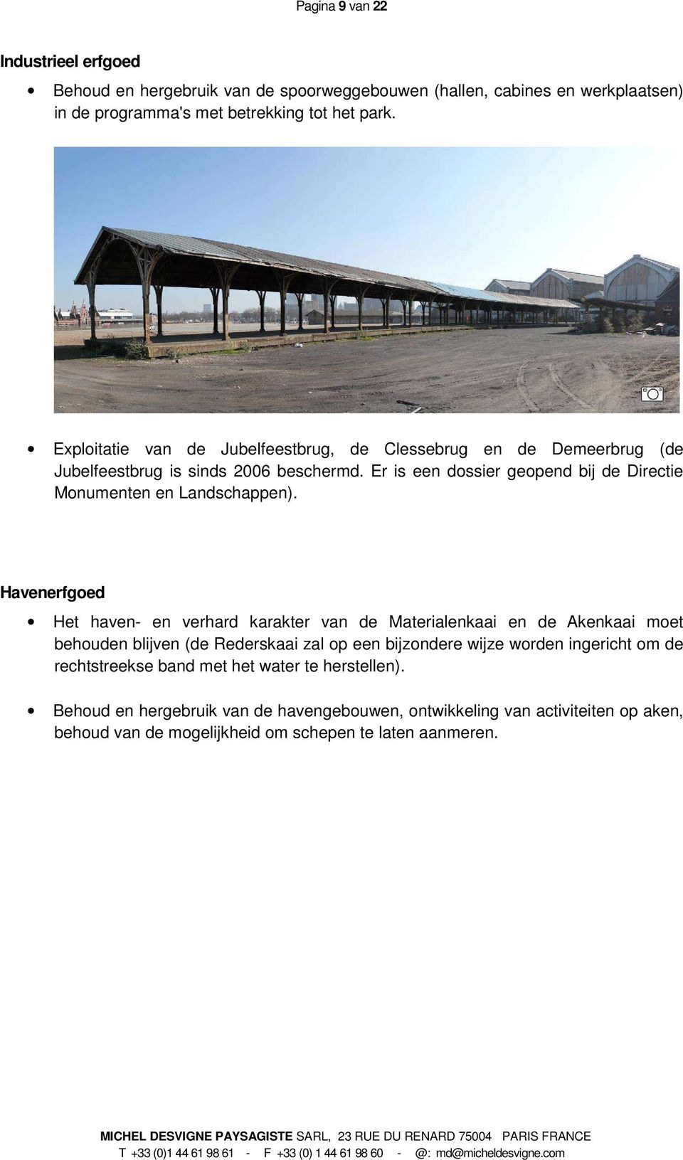 Er is een dossier geopend bij de Directie Monumenten en Landschappen).