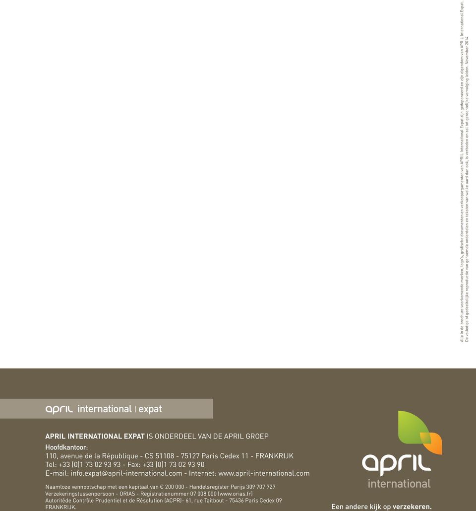 inernaional expa APRIL INTERNATIONAL EXPAT IS ONDERDEEL VAN DE APRIL GROEP Hoofdkanoor: 110, avenue de la République - CS 51108-75127 Paris Cedex 11 - FRANKRIJK Tel: +33 (0)1 73 02 93 93 - Fax: +33