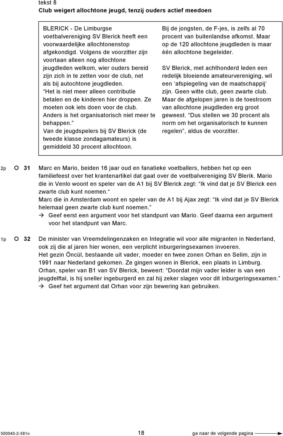 Het is niet meer alleen contributie betalen en de kinderen hier droppen. Ze moeten ook iets doen voor de club. Anders is het organisatorisch niet meer te behappen.