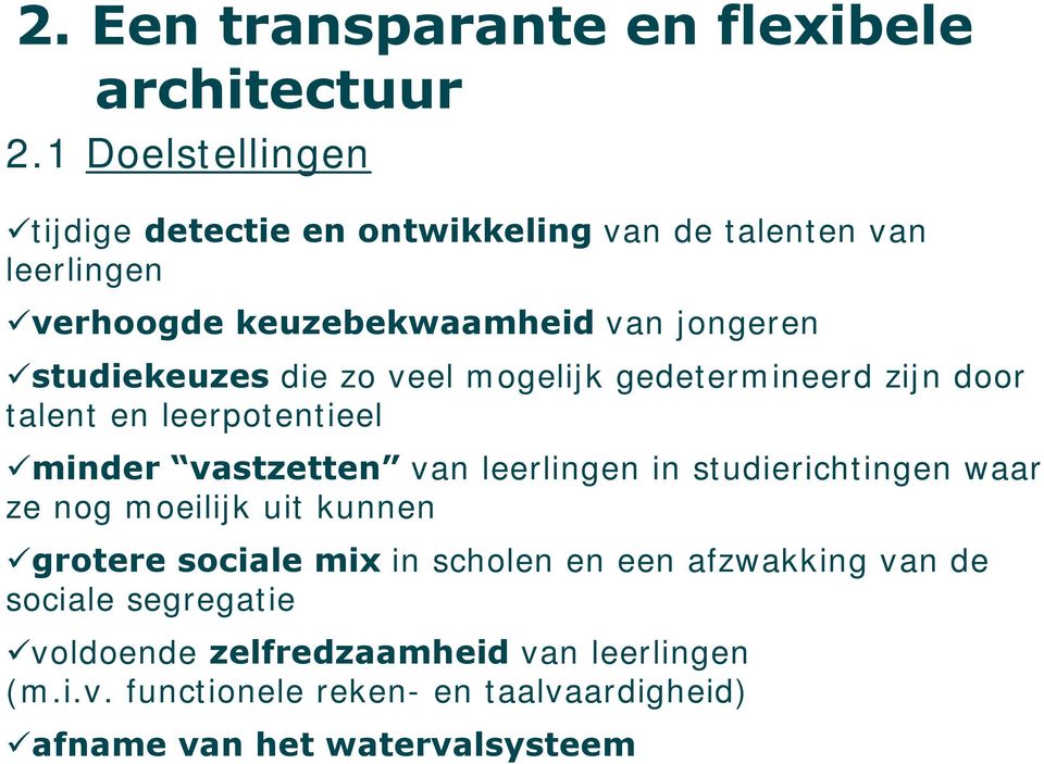 studiekeuzes die zo veel mogelijk gedetermineerd zijn door talent en leerpotentieel minder vastzetten van leerlingen in