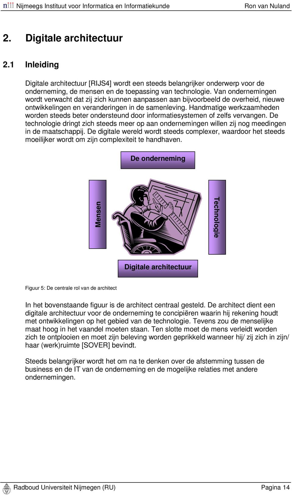 Handmatige werkzaamheden worden steeds beter ondersteund door informatiesystemen of zelfs vervangen.