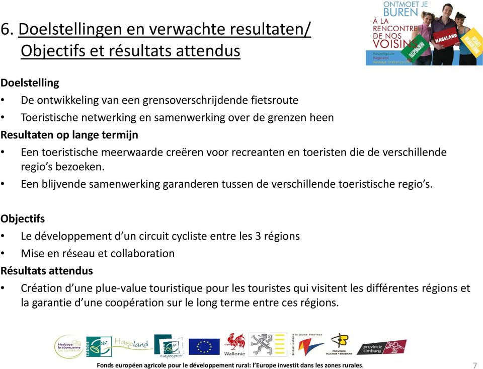 Een blijvende samenwerking garanderen tussen de verschillende toeristische regio s.