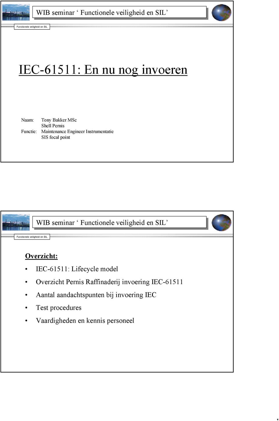 IEC-61511: Lifecycle model Overzicht Pernis Raffinaderij invoering IEC-61511