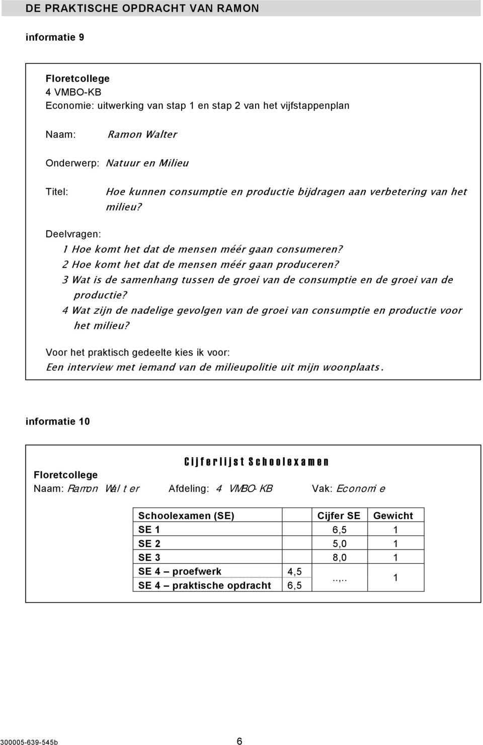 3 Wat is de samenhang tussen de groei van de consumptie en de groei van de productie? 4 Wat zijn de nadelige gevolgen van de groei van consumptie en productie voor het milieu?