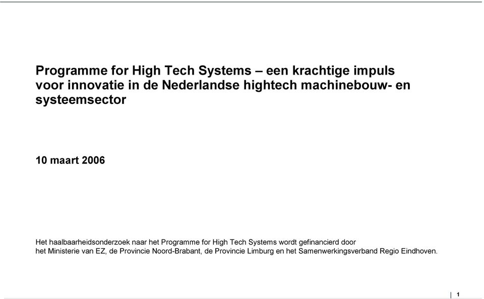 High Tech Systems wordt gefinancierd door het Ministerie van EZ, de Provincie