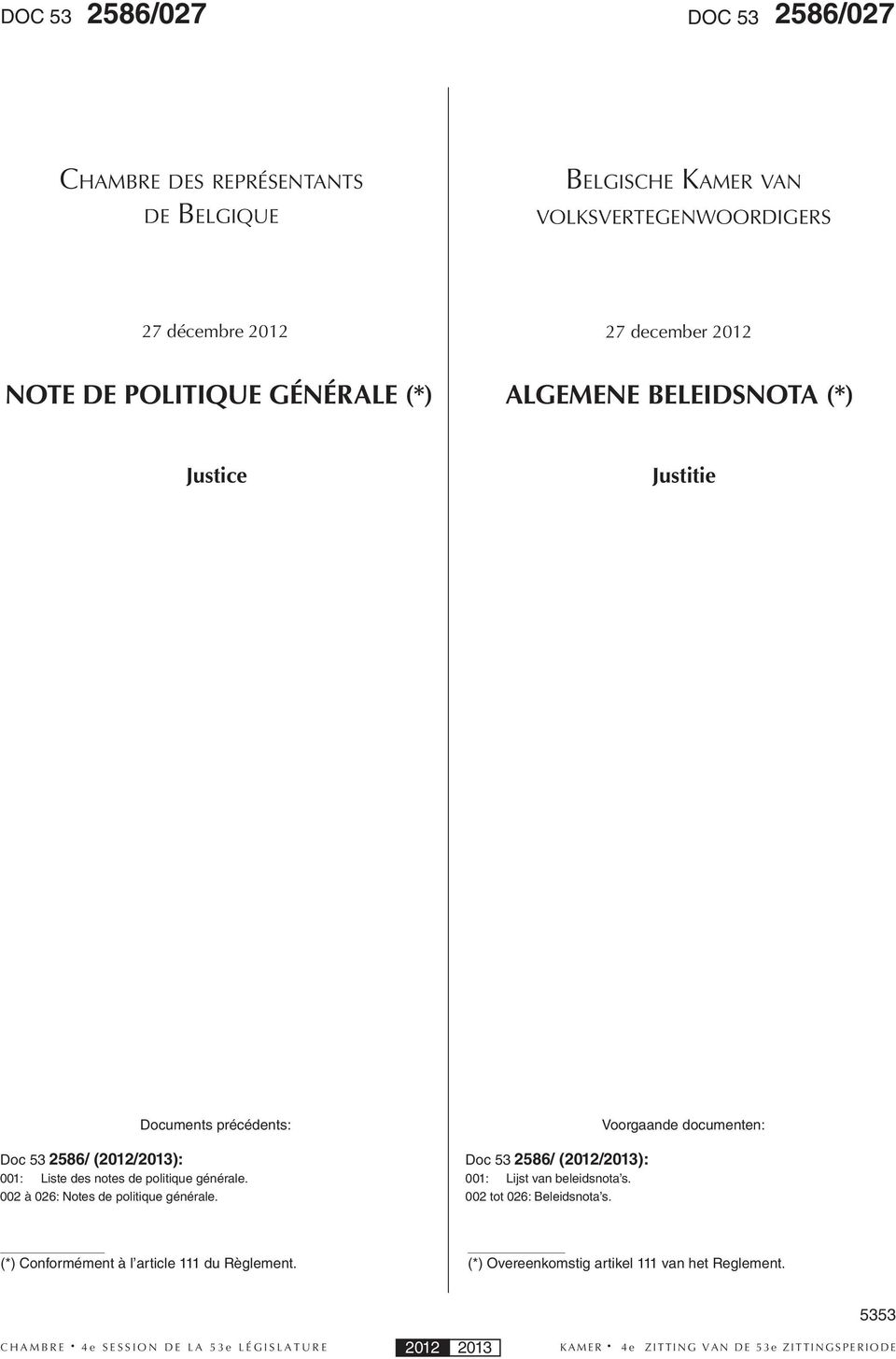 Liste des notes de politique générale. 002 à 026: Notes de politique générale. Doc 53 2586/ (2012/2013): 001: Lijst van beleidsnota s.