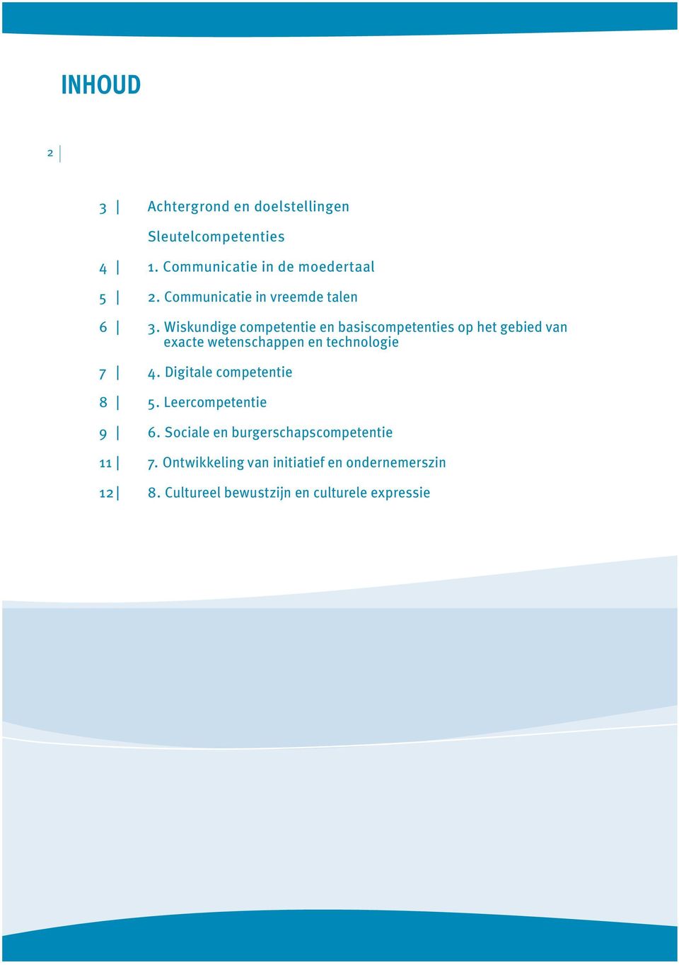 Wiskundige competentie en basiscompetenties op het gebied van exacte wetenschappen en technologie 7 4.