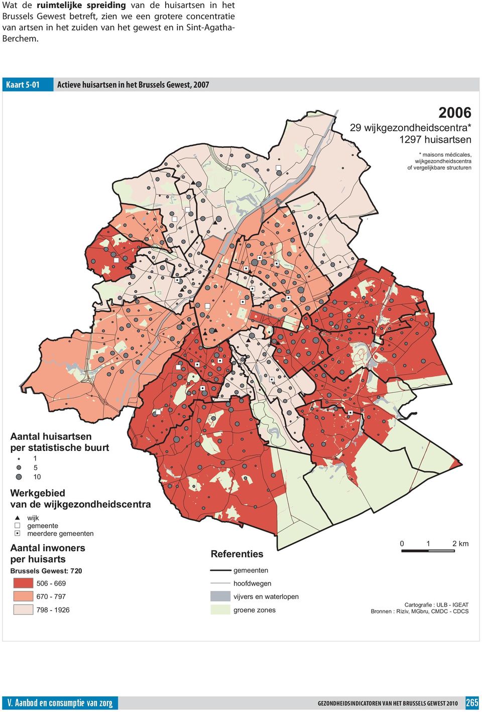 huisartsen per statistische buurt 1 5 1 Werkgebied van de wijkgezondheidscentra wijk gemeente meerdere gemeenten Aantal inwoners per huisarts Brussels Gewest: 72 56-669 67-797