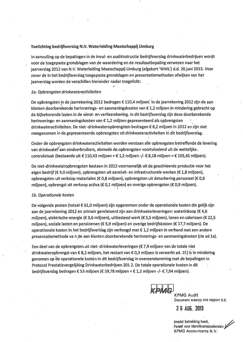resultaatbepaling verwezen naar het jaarverslag 2012 van N.V. Waterleiding Maatschappij Limburg (afgekort WML ) d.d. 26juni 2013.