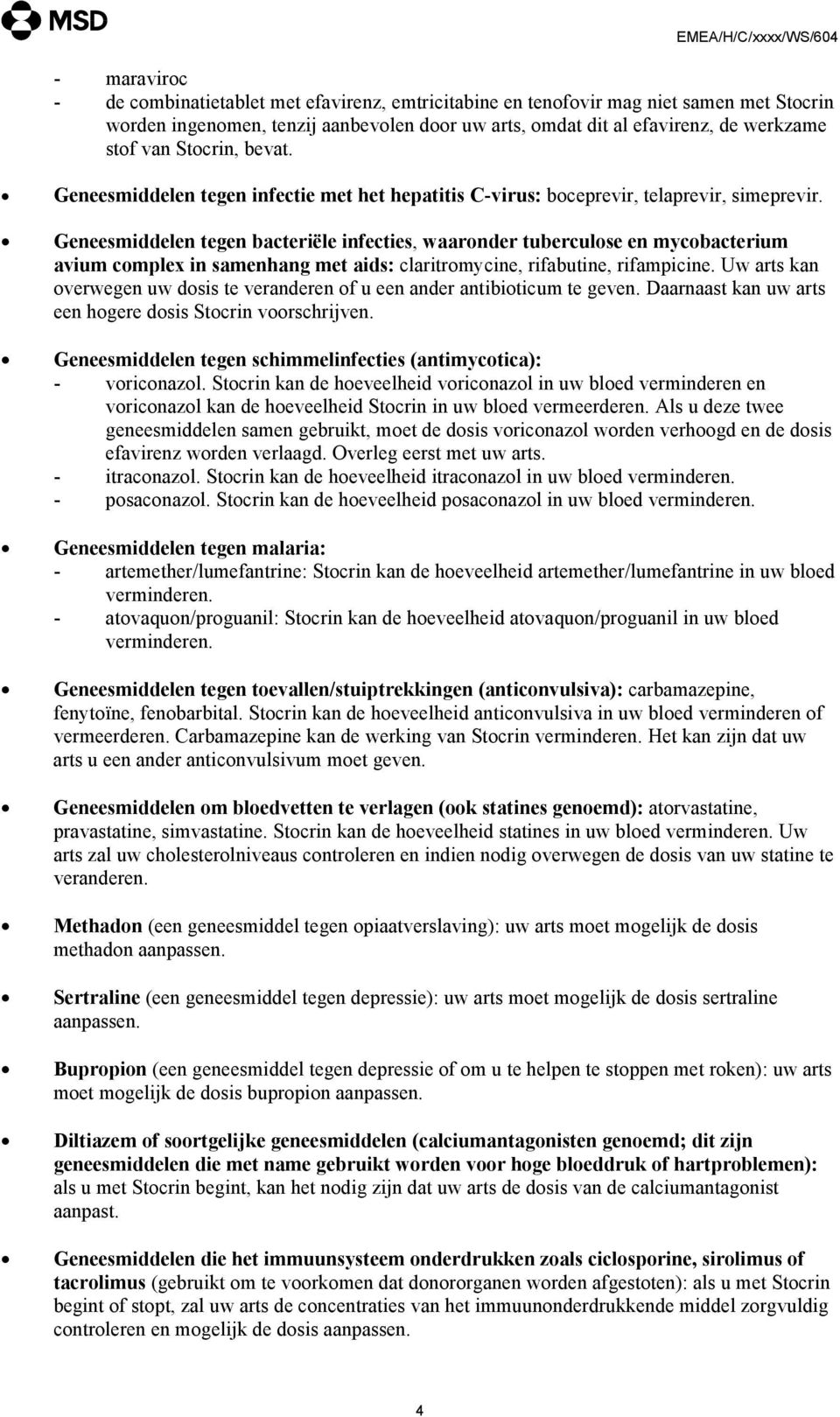 Geneesmiddelen tegen bacteriële infecties, waaronder tuberculose en mycobacterium avium complex in samenhang met aids: claritromycine, rifabutine, rifampicine.