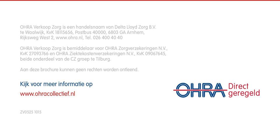 V., KvK 09067645, beide onderdeel van de CZ groep te Tilburg. Aan deze brochure kunnen geen rechten worden ontleend.