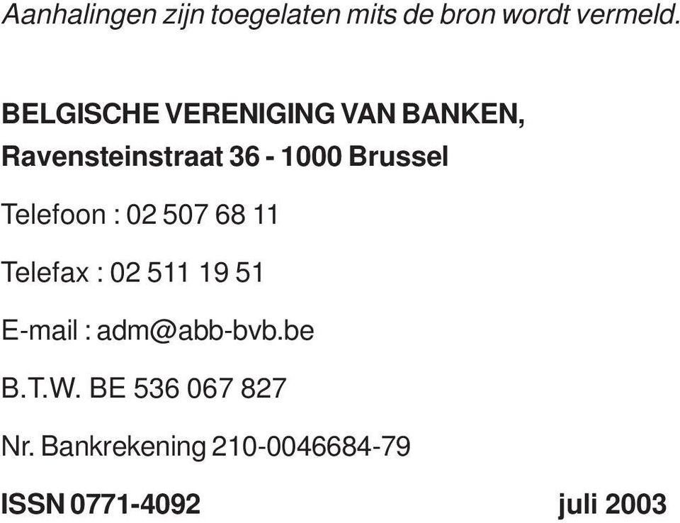 68 11 Telefax : 02 511 19 51 E-mail : adm@abb-bvb.be B.T.W. BE 536 067 827 Nr.