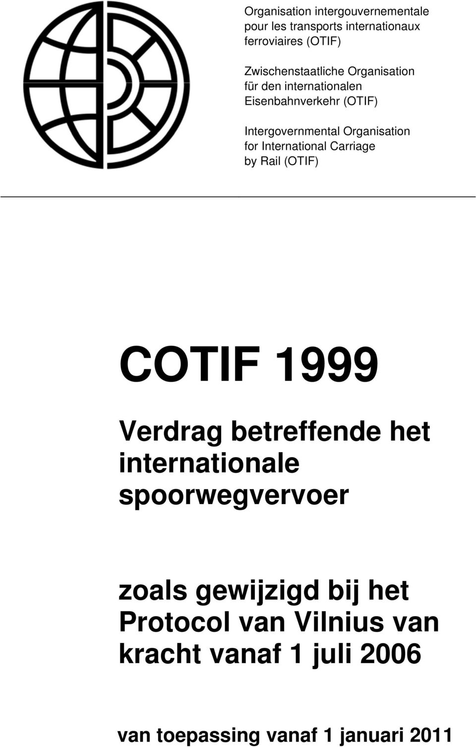 Organisation for International Carriage by Rail (OTIF) COTIF 1999 Verdrag betreffende het internationale